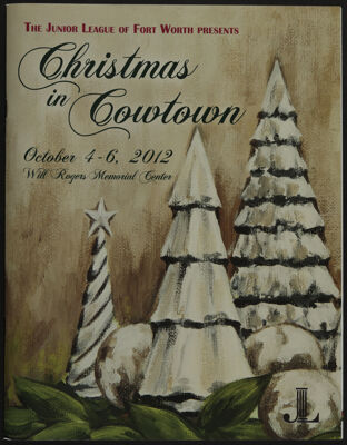 The Junior League of Fort Worth Presents Christmas in Cowtown Souvenir Program, October 4-6, 2012