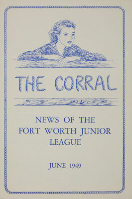The Corral: News of the Fort Worth Junior League, Vol. XV, No. 9, June 1949
