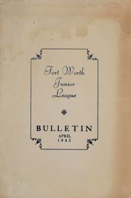 Fort Worth Junior League Bulletin, Vol. XII, No. 8, April 1942 Front Cover