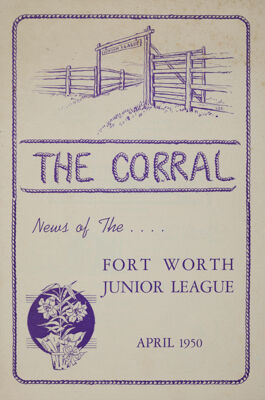 The Corral: News of the Fort Worth Junior League, Vol. XVI, No. 7, April 1950 Front Cover