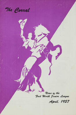 The Corral: News of the Fort Worth Junior League, Vol. XXIII, No. 7, April 1957 Front Cover