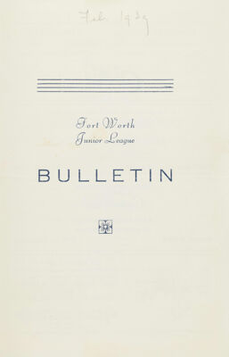Fort Worth Junior League Bulletin, Vol. IX, No. 5, February 1939