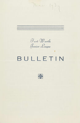Fort Worth Junior League Bulletin, Vol. IX, No. 6, March 1939