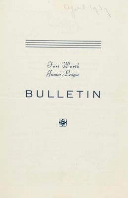 Fort Worth Junior League Bulletin, Vol. IX, No. 8, April 1939