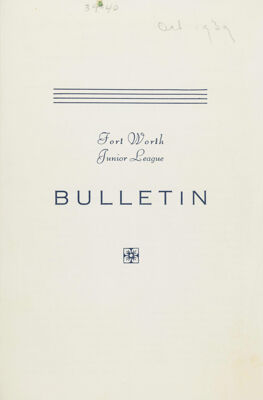 Fort Worth Junior League News Bulletin, Vol. X, No. 1, October 1939