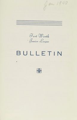 Fort Worth Junior League News Bulletin, Vol. X, No. 4, January 1940