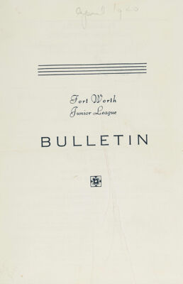 Fort Worth Junior League News Bulletin, Vol. X, No. 7, April 1940