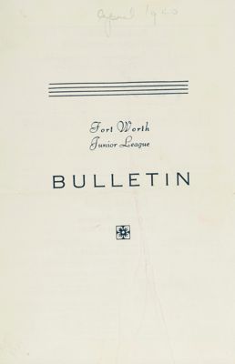 Fort Worth Junior League News Bulletin, Vol. X, No. 7, April 1940