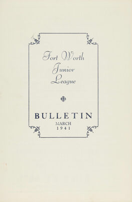Fort Worth Junior League News Bulletin, Vol. XI, No. 6, March 1941