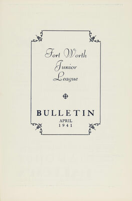 Fort Worth Junior League News Bulletin, Vol. XI, No. 7, April 1941