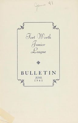 Fort Worth Junior League News Bulletin, Vol. XI, No. 9, June 1941