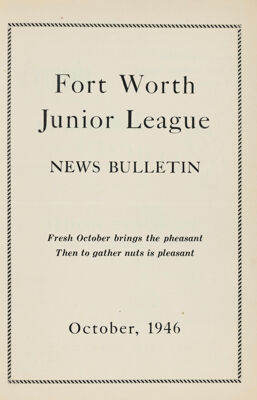 Fort Worth Junior League News Bulletin, Vol. XVII, No. 1, October 1946