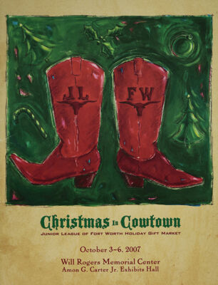 Christmas in Cowtown: Junior League of Fort Worth Holiday Gift Market Souvenir Program, October 3-6, 2007