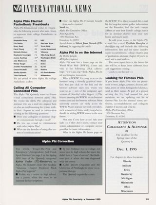 Alpha Phi International News: Alpha Phis Elected Panhellenic Presidents. Alpha Phi International News: Calling All Computer-Connected Phis. Alpha Phi International News: Alpha Phi Is on the Internet. Alpha Phi International News: Looking for Famous Phis. Alpha Phi Correction, Summer 1995. Attention Collegians & Alumnae, Summer 1995