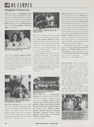 On Campus: Imagine Tomorrow: Appalachian State, Winter 1996. On Campus: Imagine Tomorrow: Ashland, Winter 1996. On Campus: Imagine Tomorrow: Bentley, Winter 1996. On Campus: Imagine Tomorrow: Boston, Winter 1996. On Campus: Imagine Tomorrow: Christopher Newport, Winter 1996. On Campus: Imagine Tomorrow: Columbia, Winter 1996. On Campus: Imagine Tomorrow: Cornell, Winter 1996. On Campus: Imagine Tomorrow: Alpha Phis Visiting Zeta Xi Chapter Photograph, Winter 1996