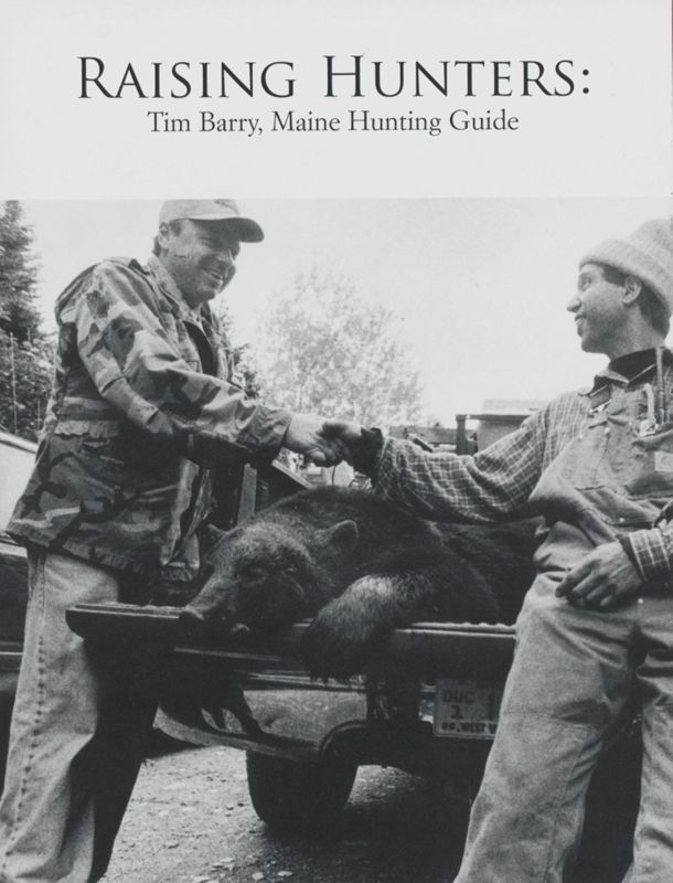 Raising Hunters: Tim Barry, Maine Hunting Guide