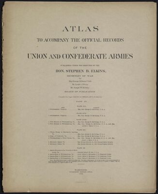 Atlas to accompany the Official Records of the Union and Confederate Armies published under the direction of the Hon. Redfield Proctor Secretary of War Maj. George B. Davis U.S.A. Mr. Leslie J. Perry Mr. Joseph W. Kirkley Board of Publication Compiled by Capt. Colvin D. Cowles 23d. U.S. Infantry Part IV.