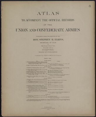 Atlas to accompany the Official Records of the Union and Confederate Armies published under the direction of the Hon. Stephen B. Elkins, Secretary of War Maj. George B. Davis U.S.A. Mr. Leslie J. Perry Mr. Joseph W. Kirkley Board of Publication Compiled by Capt. Colvin D. Cowles 23d. U.S. Infantry Part VIII.