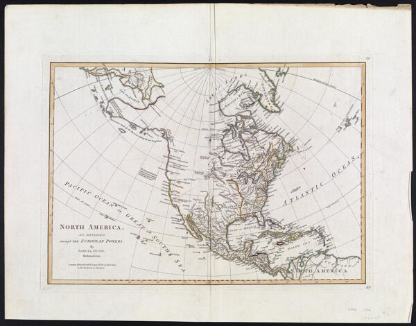 North America, as Divided amongst the European Powers by Samuel Dunn, Mathematician.