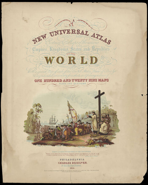 A New Universal Atlas  Containing Maps of the Various Empires, Kingdoms, States and Republics of the World With a special Map of each of the United States, plans of Cities &c. : Comprehended in seventy five sheets and forming a series of one hundred and twenty nine maps plans and sections