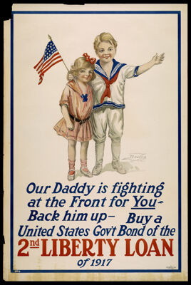 Our Daddy is fighting at the front for you - Back him up - Buy a United States Gov't. Bond of the 2nd Liberty Loan of 1917