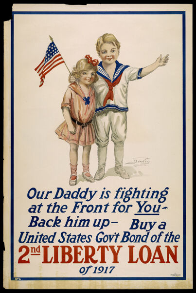 Our Daddy is fighting at the front for you - Back him up - Buy a United States Gov't. Bond of the 2nd Liberty Loan of 1917