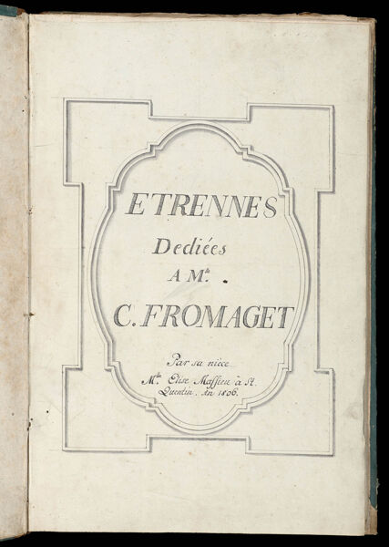Etrennes dediées A Mlle. C. Fromaget par sa nièce Mlle. Elise Massieu à St. Quentin. An 1806.