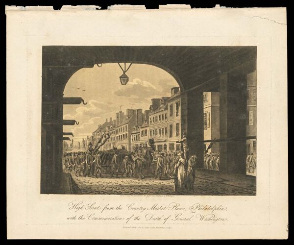 High Street from the Country Market Place, Philadelphia, with the Commemoration of the Death of General Washington.