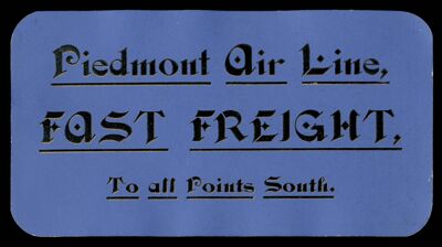 Piedmont Air Line, Fast Freight, To all Points South.
