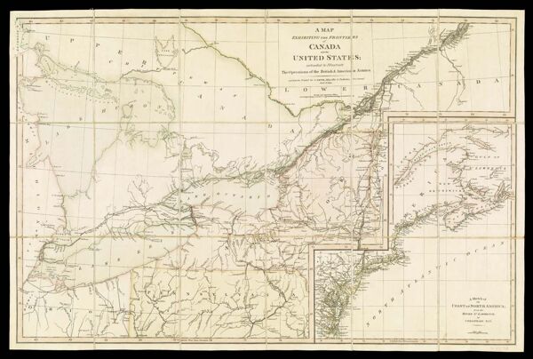 A Map Exhibiting the Frontiers of Canada and the United States; intended to illustrate the Operations of the British & American Armies