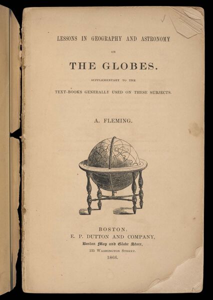 Lessons in Geography and Astronomy on the Globes.  Supplmentary to the Text-Books generally used on these subjects.