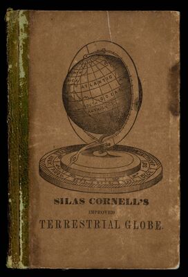 A description of Silas Cornell's improved terrestrial globe  with the manner of using it