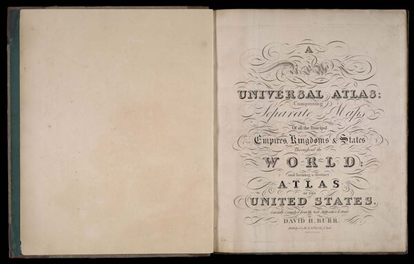 A new universal atlas: comprising separate maps of all the principal empires, kingdoms and states throughout the world and forming a distinct atlas of the United States carefully compiled from the best authorities extant by David H. Burr. Published by D. S. Stone, N. York.