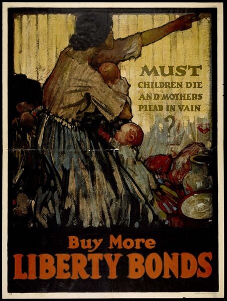 Must Children Die and Mothers Plead in Vain? Buy More Liberty Bonds.