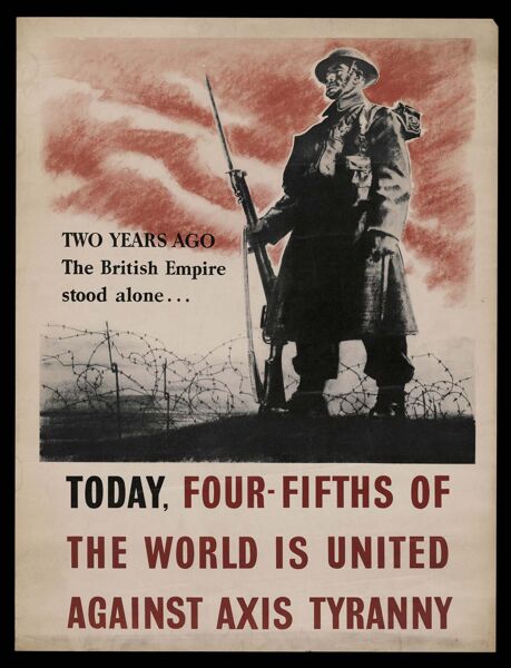 Two years ago The British Empire stood alone... today, four-fifths of the world is united against Axis tyranny.