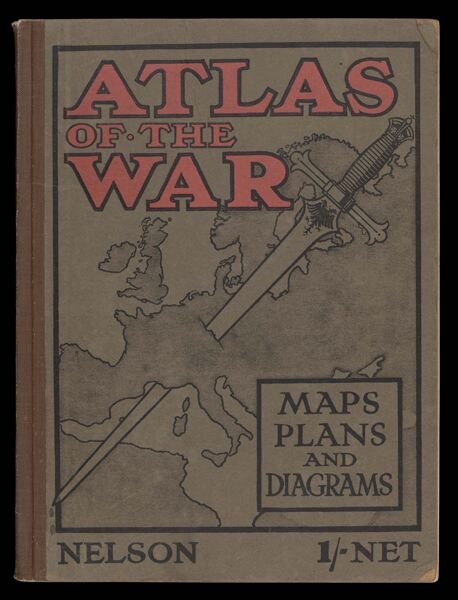 Atlas of the War Maps, Plans, Diagrams and Pictures illustrating the Great European War