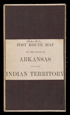 Post Route Map of the state of Arkansas and of the Indian Territory.