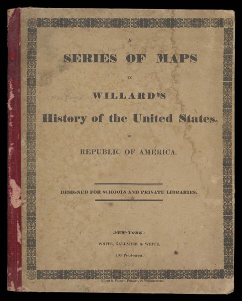 A series of maps to Willard's History of the United States : or republic of America. Designed for schools and private libraries