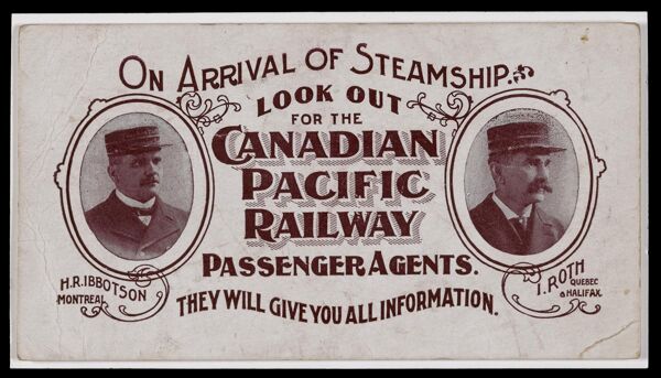On Arrival of Steamship. Look out for the Canadian Pacific Railway Passenger Agents. They will give you all information.