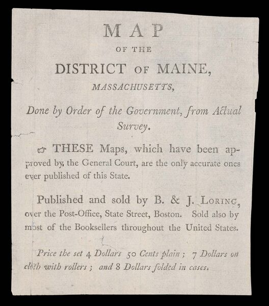 [Title Page only] Map of the District of Maine, Massachusetts, Done by Order of the Government, from Actual Survey. These Maps, which have been approved by the General Court, are the only accurate ones ever published of this State. Published and sold by B. & J. Loring, ove
