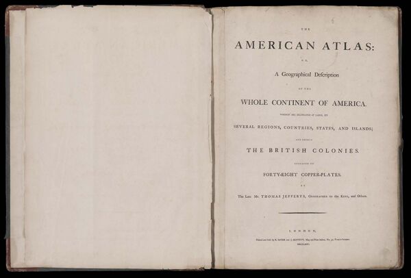 [Title page] The American atlas or, A geographical description of the whole continent of America. Wherein are delineated at large, its several regions, countries, states, and islands and chiefly the British colonies. Engraved on 48 copper-plates, by Thomas Jefferys and others