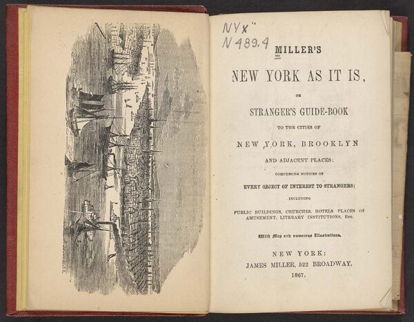 Miller's New York as it is, or, Stranger's guide-book to the cities of New York, Brooklyn and adjacent places : comprising notices of every object of interest to strangers ; including public buildings, churches, hotels, places of amusement, literary institutions, etc. With map and numerous illustrations.