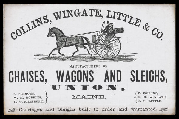 Collins, Wingate, Little & Co. Manufacturers of Chaises, Wagons and Sleighs, Union, Maine.