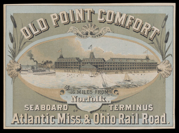 Old Point Comfort 16 Miles from Norfolk, Seaboard Terminus of the Atlantic Miss. & Ohio Rail Road.