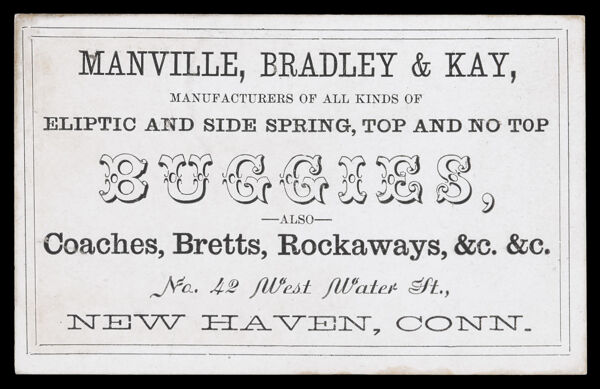 Manville, Bradley & Kay, Manufacturers of all kinds of Eliptic and Side Spring, Top and no Top Buggies...