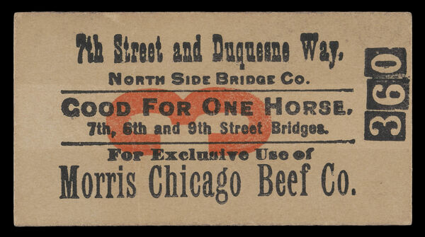 7th Street and Duquesne Way. North Side Bridge Co. Good for One Horse. 7th, 8th, and 9th Street Bridges. For Exclusive Use of Morris Chicago Beef Co.