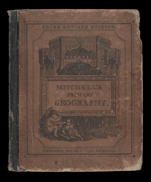 Mitchell's Primary Geography: an easy introduction to the study of geography : designed for the instruction of children in schools and families : illustrated by more than one hundred engravings and fourteen coloured maps by S. Augustus Mitchell