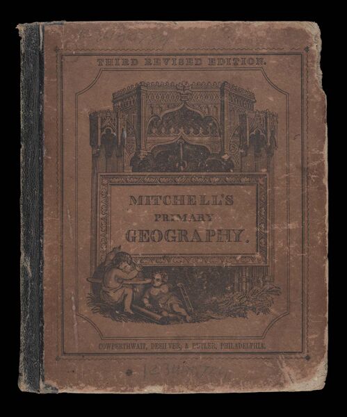 Mitchell's Primary Geography: an easy introduction to the study of geography : designed for the instruction of children in schools and families : illustrated by more than one hundred engravings and fourteen coloured maps by S. Augustus Mitchell [Front cover]