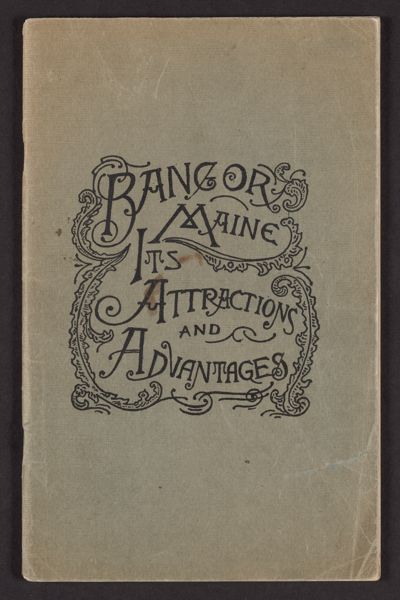 Bangor, Maine and Its Attractions and Advantages [Front Cover]