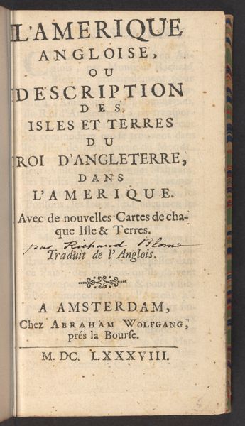 L'Amerique Angloise, ou Description des Isles et terres du roi d'Angleterre, dans l'Amerique avec de nouvelles cartes de chaque isle & terres Traduit de l'anglois